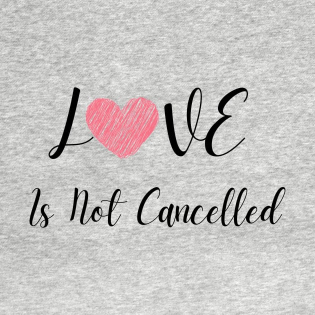 Love Is Not Cancelled by Kallisto